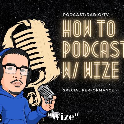 How to podcast w/ WIZE How to podcast w/ WIZE