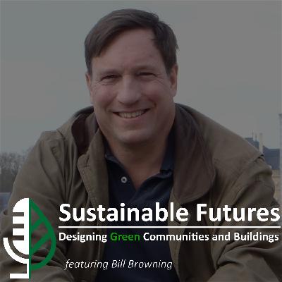 Episode 12 - Better Buildings through Biophilic Design
