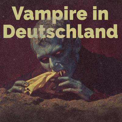 Die Nacht der schmatzenden Toten: Deutschlands vergessene Vampire Die Nacht der schmatzenden Toten: Deutschlands vergessene Vampire