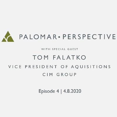 PALOMAR PERSPECTIVE | with Tom Falatko, VP of Acquisitions at CIM Group