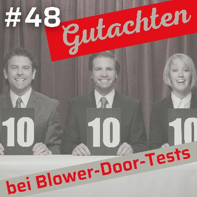#48 | Gutachten, Luftdichtheit und Blower-Door-Tests