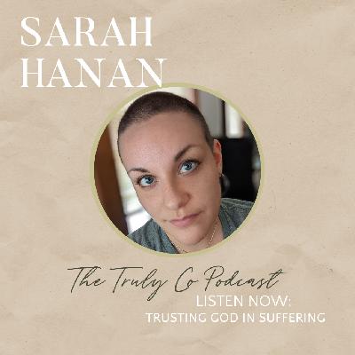 Trusting God In Suffering With Sarah Hanan