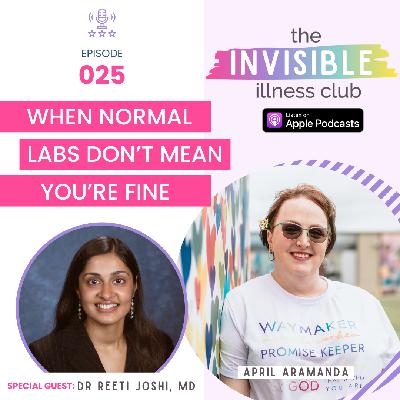 025 Normal Labs, Real Symptoms: Patient Advocacy & Hope with Rheumatologist Dr. Reeti Joshi 025 Normal Labs, Real Symptoms: Patient Advocacy & Hope with Rheumatologist Dr. Reeti Joshi