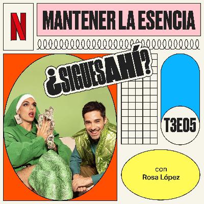 Mantener la esencia, con Rosa López