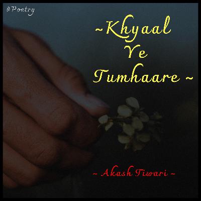 Khyaal Ye Tumhaare
