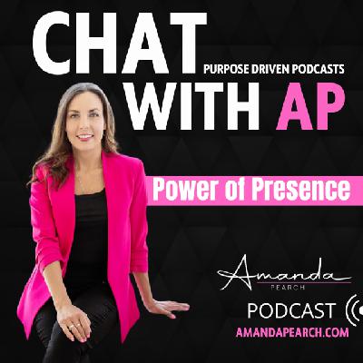 The Power of Presence with Amanda Pearch