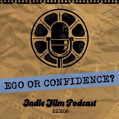 Ego vs Confidence: Promoting Your Film Without Burning Bridges