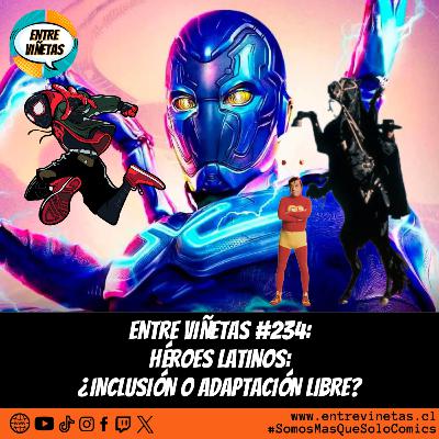 Entre Viñetas S07E37 - #235: Héroes Latinos: ¿Inclusión o Adaptación Libre?