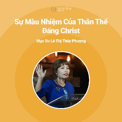 Sự Mầu Nhiệm Của Thân Thể Đấng Christ - Mục sư Lê Thị Thúy Phượng