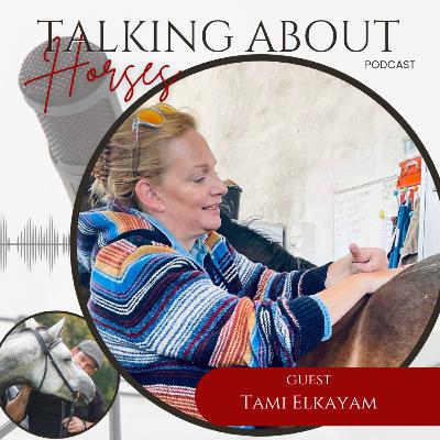 Ep # 63, Tami Elkayam, TALKING ABOUT HORSES - backing horses up, a professional disagreement