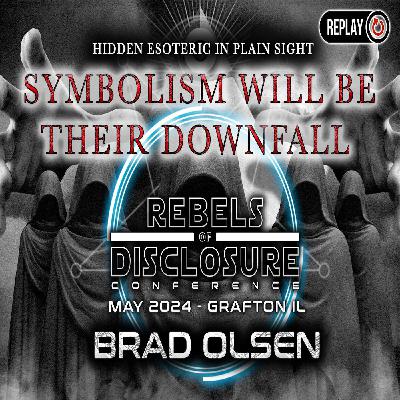 BRAD OLSEN | SYMBOLISM WILL BE THEIR DOWNFALL | HIDDEN ESOTERIC IN PLAIN SIGHT