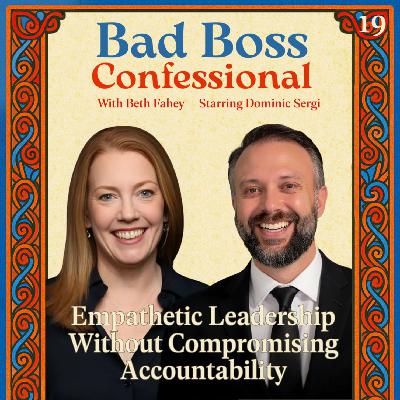 19: Empathetic Leadership Without Compromising Accountability