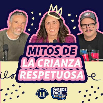 Mitos de la crianza respetuosa y la crianza consciente