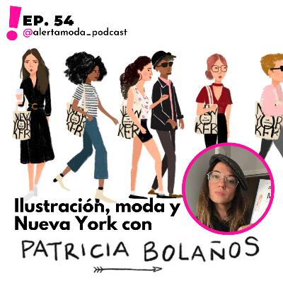 Ep. 54 - Ilustración, moda y Nueva York... con Patricia Bolaños