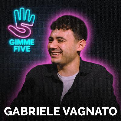 GABRIELE VAGNATO, SENZA FRENI TRA WEB E TV | GIMME FIVE EP. 3