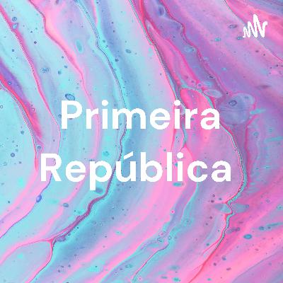 Podcast Primeira República I