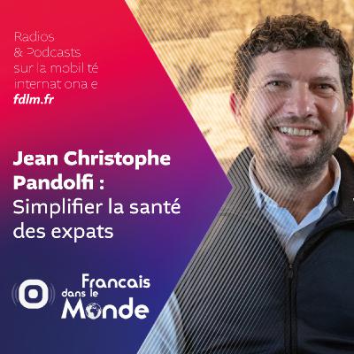 Innover pour la santé des Français du monde avec Jean Christophe Pandolfi