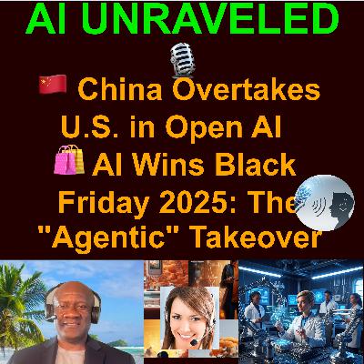 AI Daily Business and News Rundown: 🇨🇳 China Overtakes U.S. in Open AI  🛍️ AI Wins Black  Friday 2025: The "Agentic" Takeover 🤖 DeepSeek launches two new AI models to rival OpenAI  & more