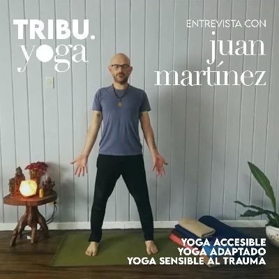 Yoga Accesible. Yoga Adaptado. Yoga sensible al trauma. Entrevista con Juan Martínez.