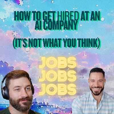 How to Get HIRED at an AI Company (It's NOT What You Think) - Episode 19 - Mostly Humans