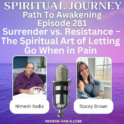Surrender vs. Resistance – The Spiritual Art of Letting Go When in Pain