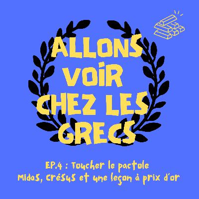 Épisode 4 - Toucher le pactole — Midas, Crésus et une leçon à prix d’or