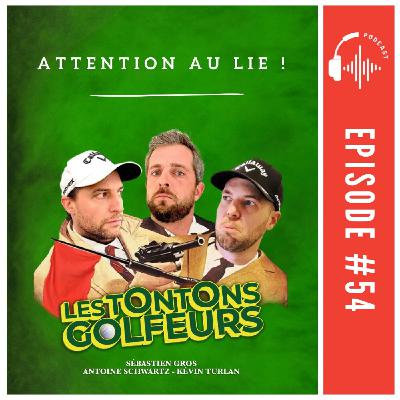 E54 - Attention au lie ! E54 - Attention au lie !