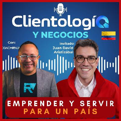 #27 EMPRENDER Y SERVIR PARA UN PAÍS: Juan David Aristizábal