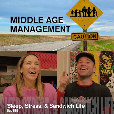 Sleep, Stress, & Sandwich Life