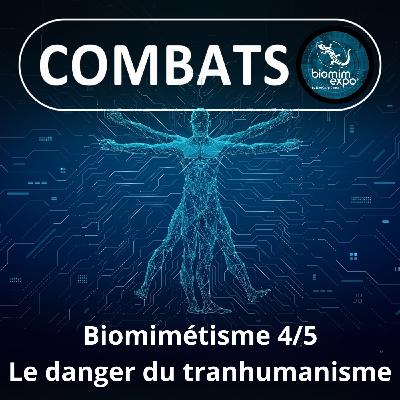 S05E22 Biomimétisme et bioinspiration 4/5 : Le danger du transhumanisme (Alain Renaudin) S05E22 Biomimétisme et bioinspiration 4/5 : Le danger du transhumanisme (Alain Renaudin)