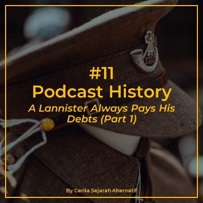 Cerita Sejarah Alternatif #11 - A Lannister Always Pays His Debts (Part 1)
