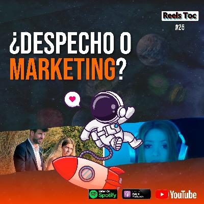EP 25. SHAKIRA Y PIQUÉ: DESPECHO O MARKETING | REELS TOC 📝