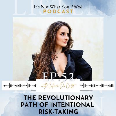 The Revolutionary Path of Intentional Risk-Taking | Ep 52