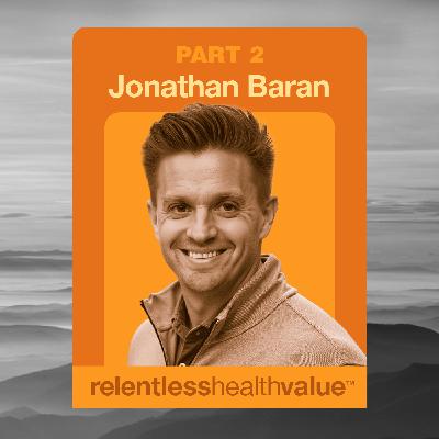 EP483 (Part 2): Reversing the Healthcare Flywheel to Contain Skyrocketing Healthcare Costs, With Jonathan Baran
