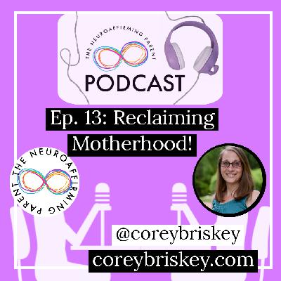 Episode 13: Reclaiming Motherhood! Episode 13: Reclaiming Motherhood!