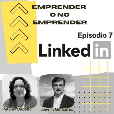Episodio 7 - Cómo usar Linkedin