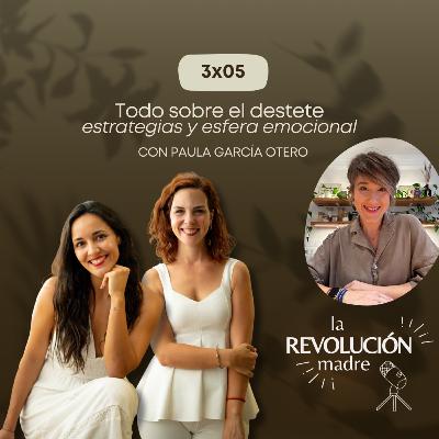 3x05 Todo sobre el destete, estrategias y esfera emocional