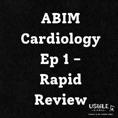 #6 Ep 1 - ABIM Cardiology Rapid Review #6 Ep 1 - ABIM Cardiology Rapid Review