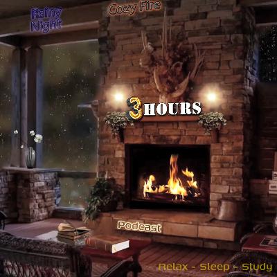 🔴🌧️🔥 Cozy Rainy Night: 3 HOURS Relaxing Rain and Fireplace Sounds for Peaceful Sleep, Study, and Relaxation Podcast