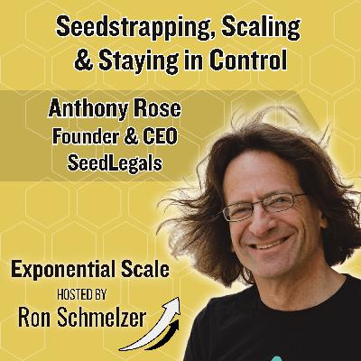 Seedstrapping, Scaling & Staying in Control with Anthony Rose, CEO and Founder of SeedLegals