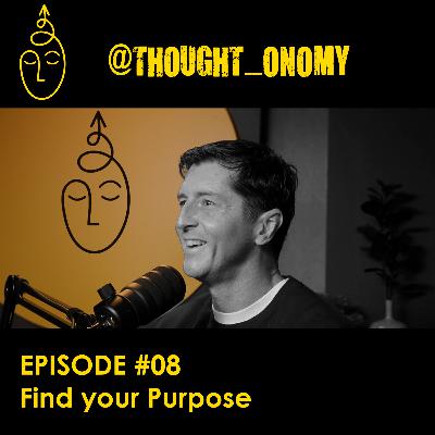 Thoughtonomy #08 - Finding Your Purpose