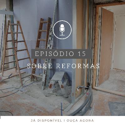#15 - Sobre Reformas