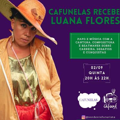 Cafunelas Recebe: Luana Flores Cafunelas Recebe: Luana Flores