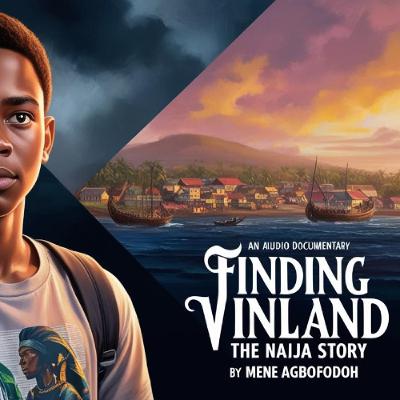 Finding Vinland: The Naija Story Finding Vinland: The Naija Story