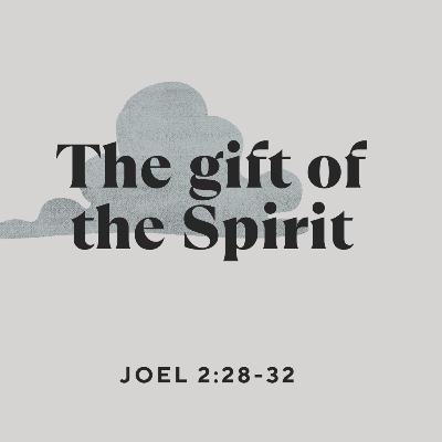 JOEL 2.28-32 - THE GIFT OF THE SPIRIT