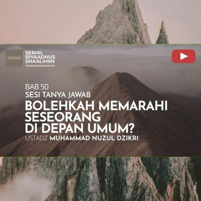 Riyaadhush Shaalihiin 1979. "BOLEHKAH MEMARAHI SESEORANG DI DEPAN UMUM?"