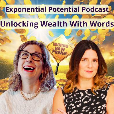 Unlocking Wealth with Words - Ep 110