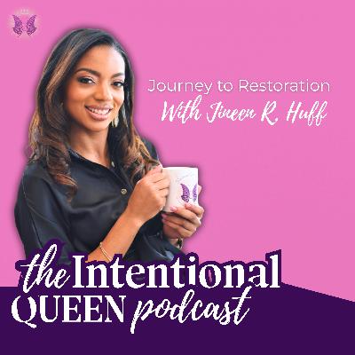 The Intentional Queen Podcast — A New Era of Restoration and Resilience 2025