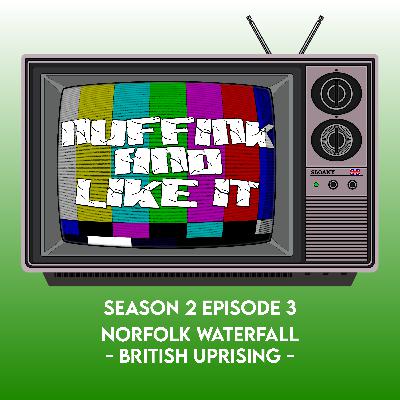 S02E03 - Norfolk Waterfall - British Uprising