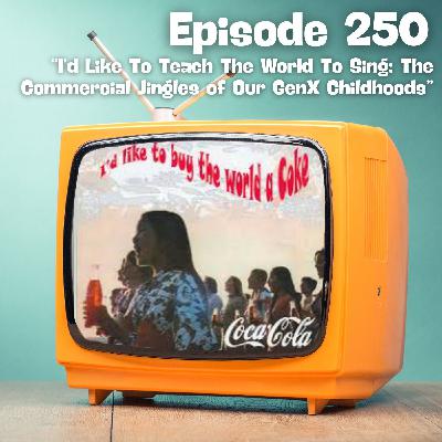 I'd Like To Teach the World To Sing: The Commercial Jingles of Our GenX Childhoods